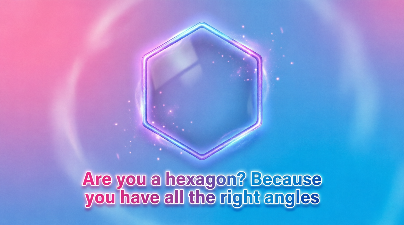 Hexagon Pickup Lines