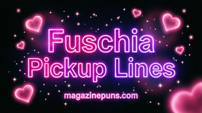 Flirty Fuchsia Pickup Lines
