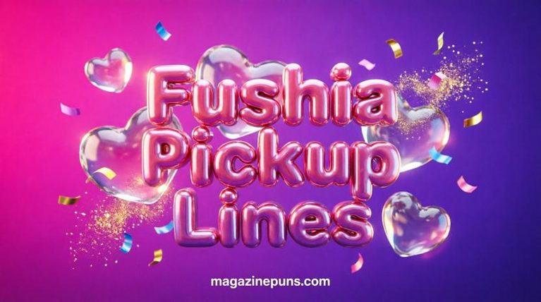 Fuschia Pickup Lines